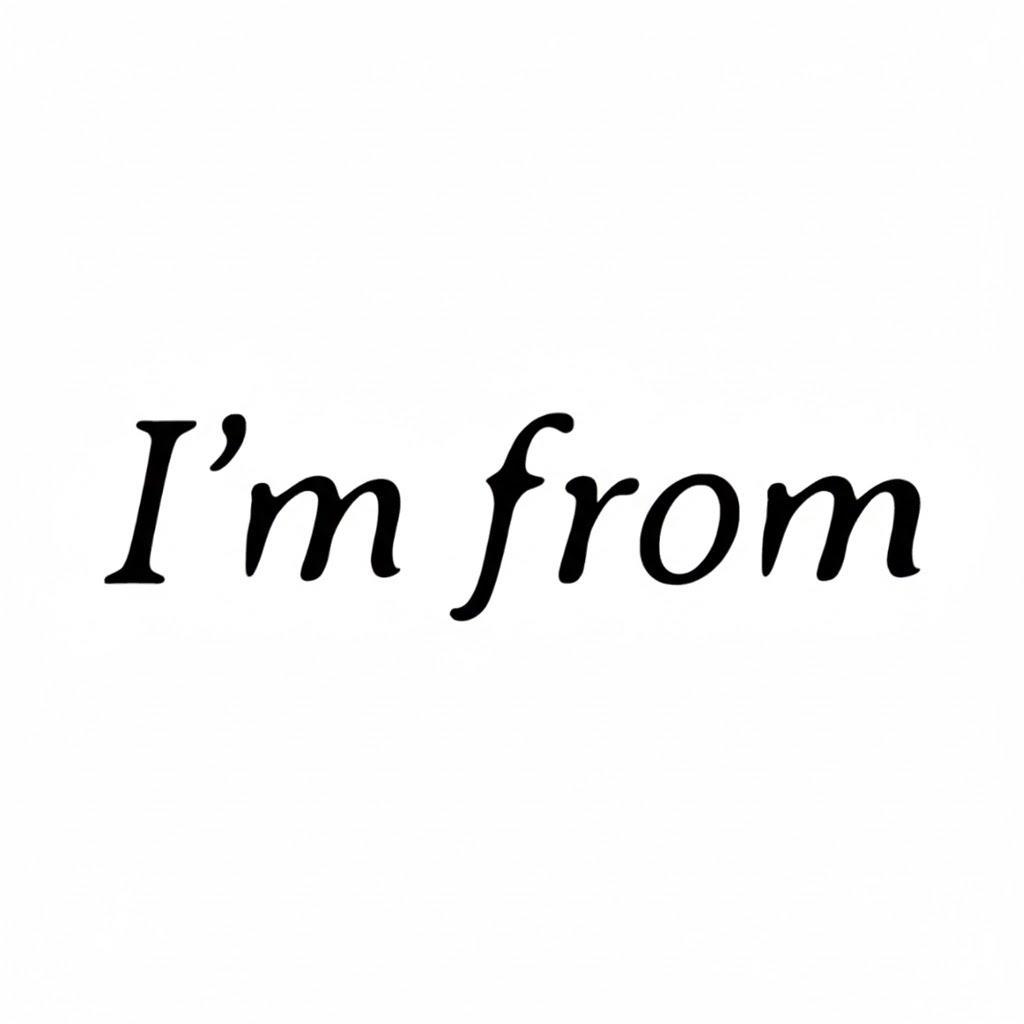 I’m From